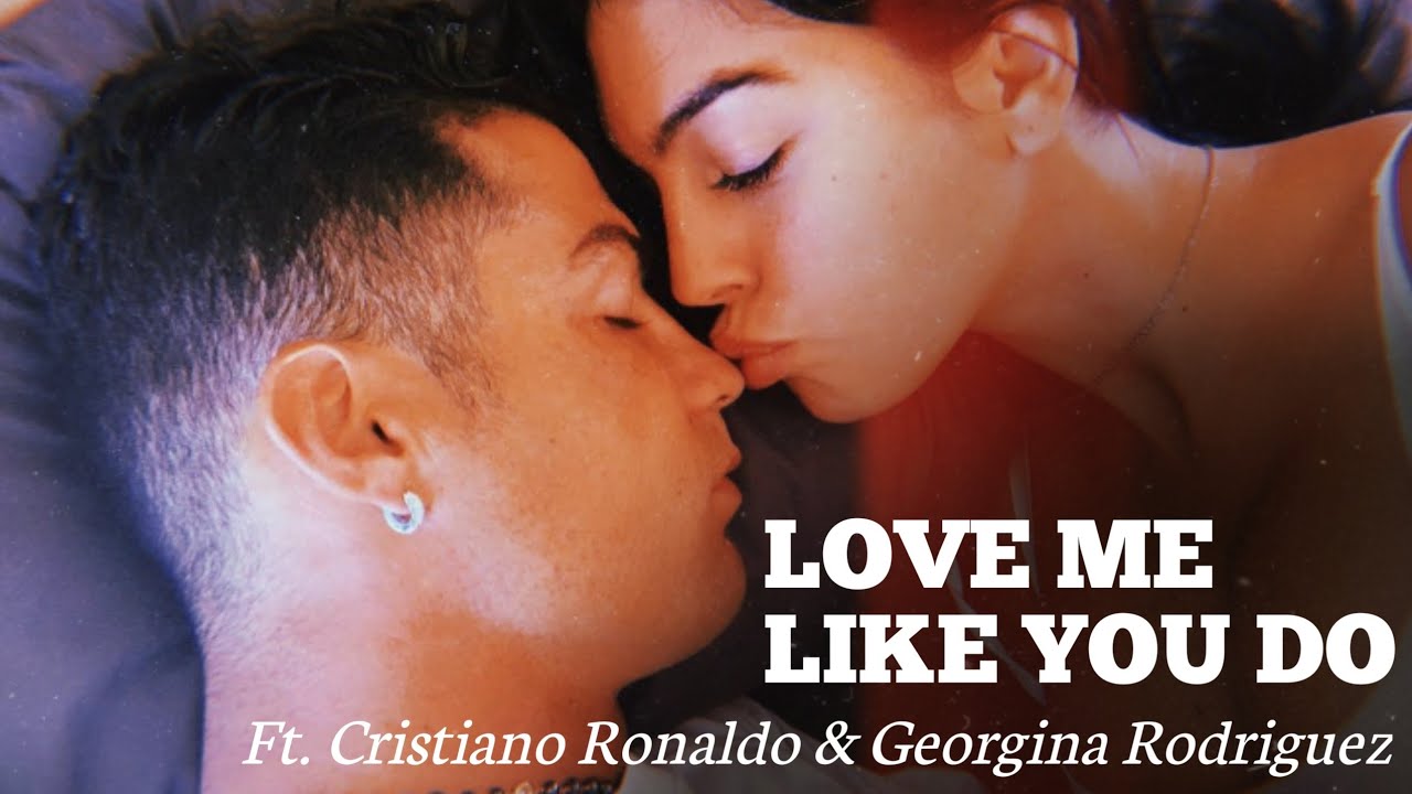 love-me-like-you-do-ft-cristiano-ronaldo-and-georgina-rodriguez-cover-720p