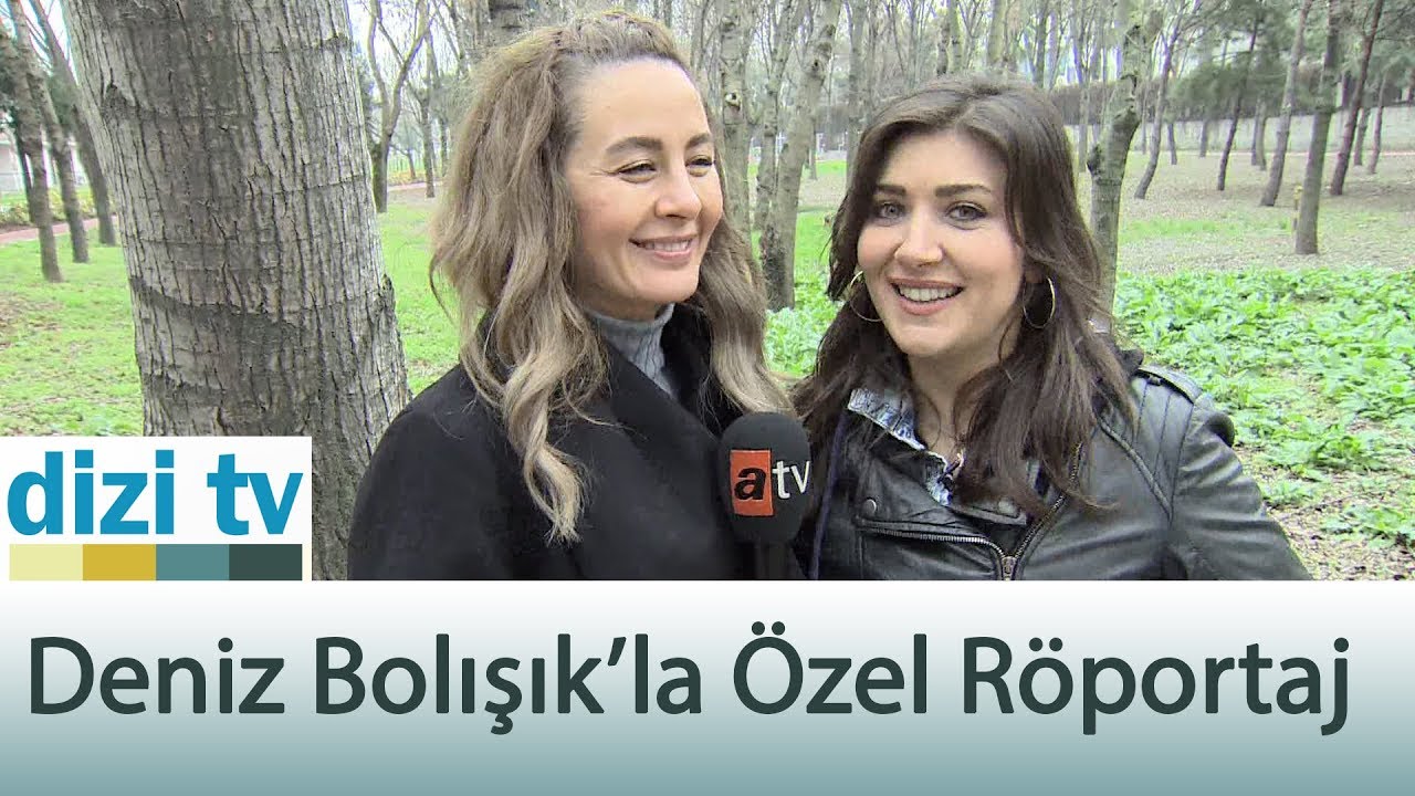 DENİZ BOLIŞIK'LA ÖZEL RÖPORTAJ - DİZİ TV 582. BÖLÜM