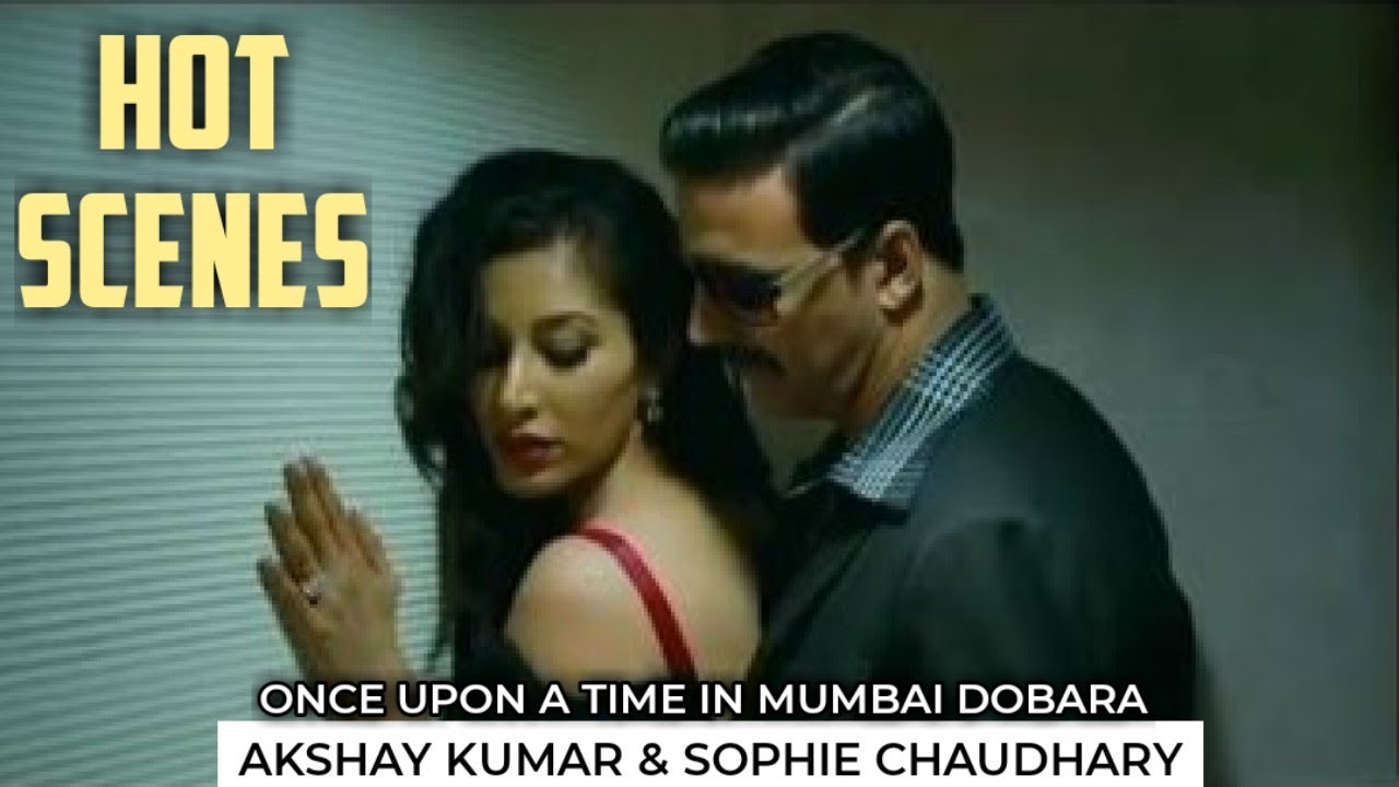 Hot Scene Akshay Kumar  Sophie Chaudhary | Once Upon A Time In Mumbai Dobara