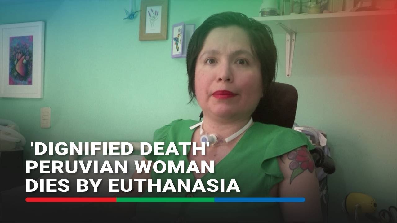 'DİGNİFİED DEATH', PERUVİAN WOMAN DİES BY EUTHANASİA | ABS-CBN NEWS
