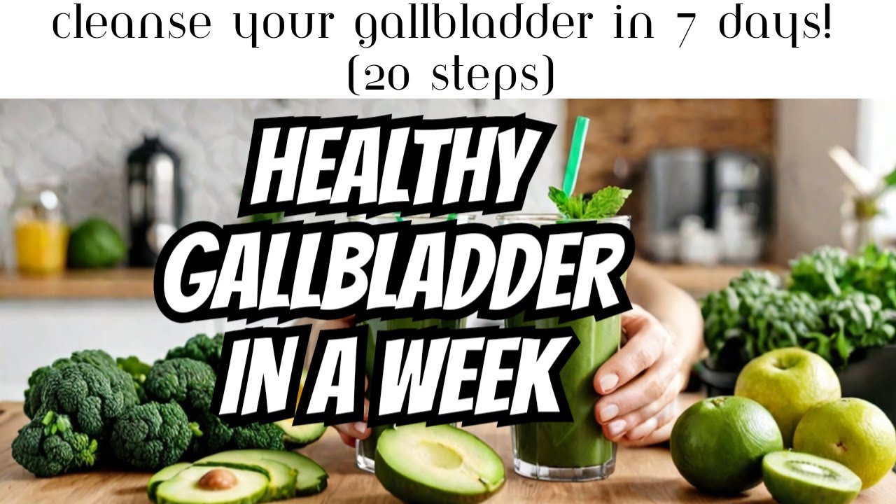 CLEANSE YOUR GALLBLADDER İN 7 DAYS! (20 STEPS)
