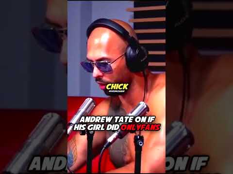 Andrew Tate on What If His Girl Did Onlyfans..