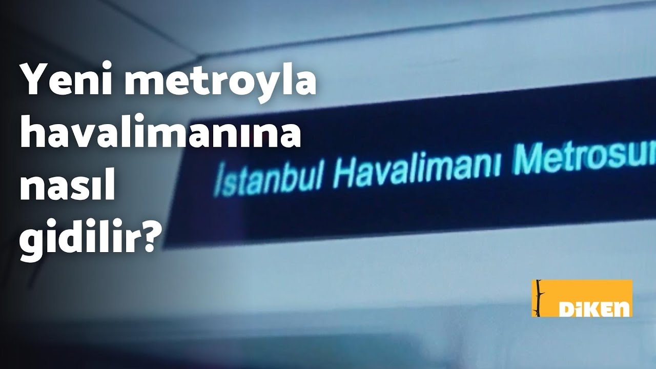 Yeni metroyla İstanbul Havalimanı'na nasıl, kaç dakikada gidilir?
