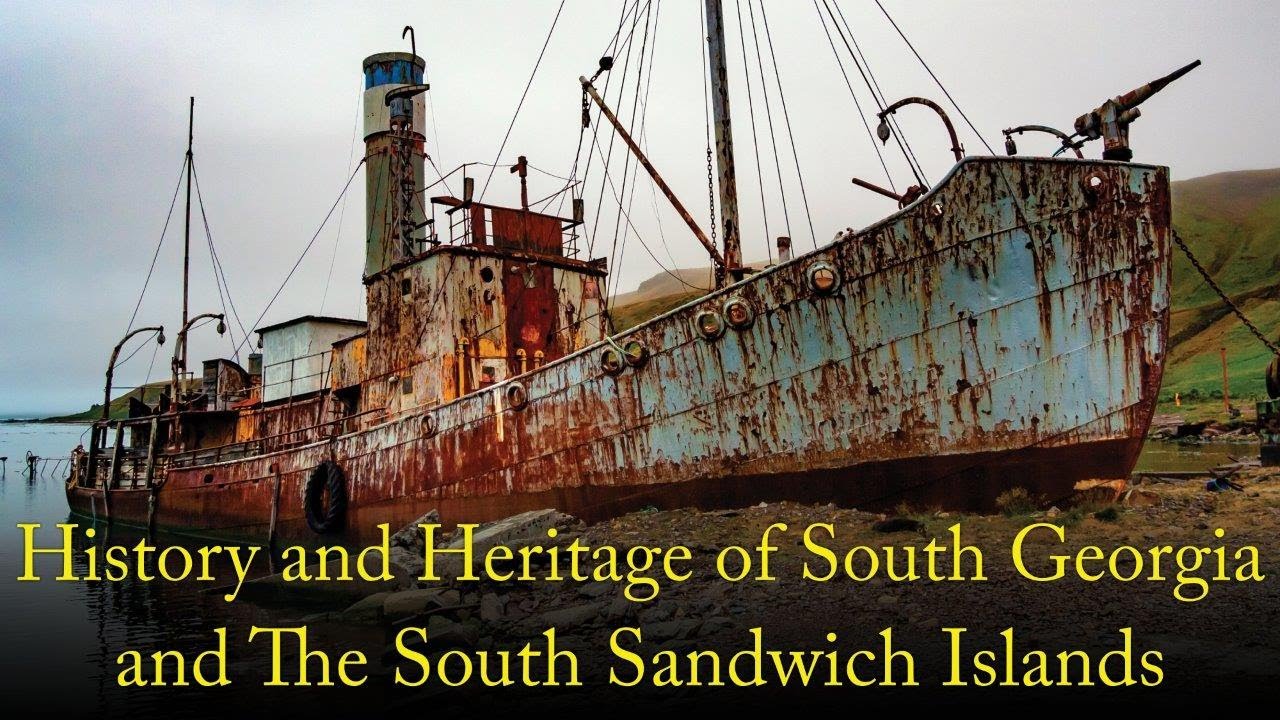 HİSTORY AND HERİTAGE OF SOUTH GEORGİA AND THE SOUTH SANDWİCH ISLANDS