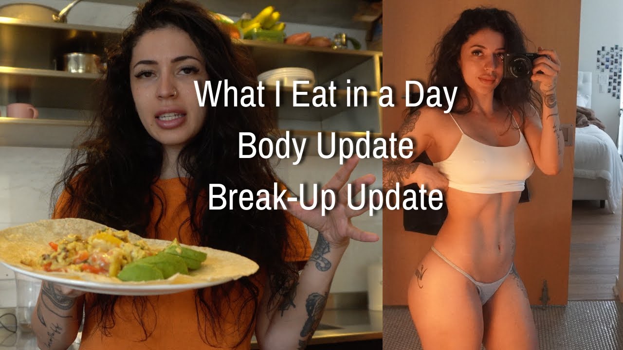 Full Day of Eating, Break-Up Update and Body Update Vlog