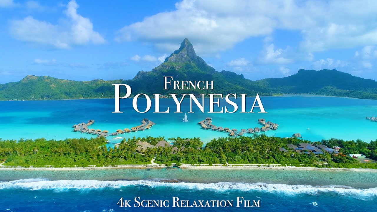 FRENCH POLYNESİA 4K - SCENİC RELAXATİON FİLM WİTH CALMİNG MUSİC