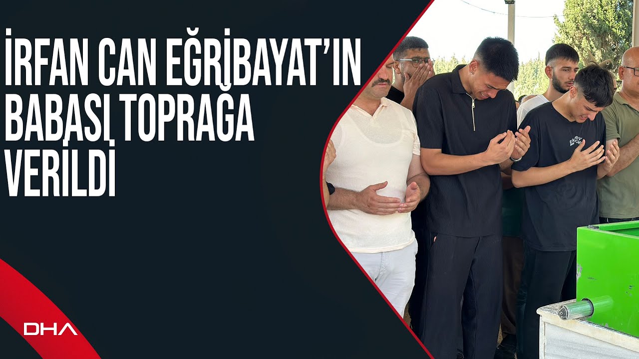 Fenerbahçeli futbolcu Eğribayat'ın babası toprağa verildi