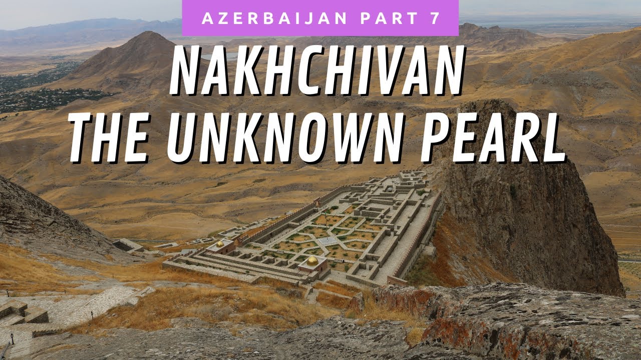 NAKHCHİVAN - THE UNKNOWN PEARL | AZERBAİJAN TRAVEL VLOG