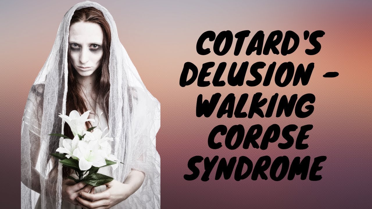 COTARD'S DELUSİON - WALKİNG  CORPSE SYNDROME