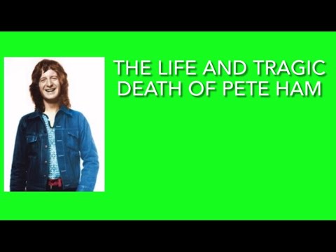 The Life and Tragic Death of Pete Ham