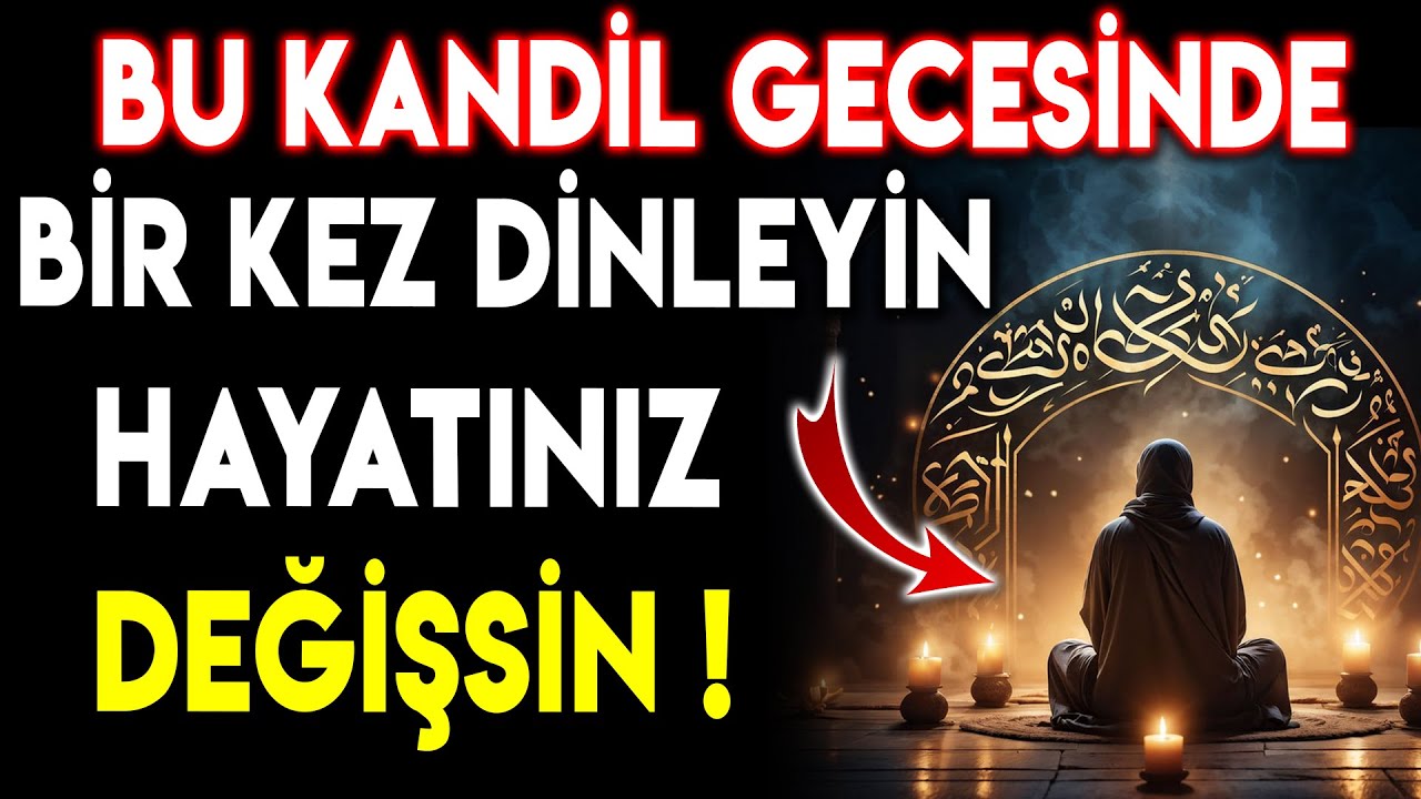 BU KANDİL GECESİNDE BİR KEZ DİNLEYİN HAYATINIZ DEĞİŞSİN  MEVLİD KANDİLİ ÖZEL DUA