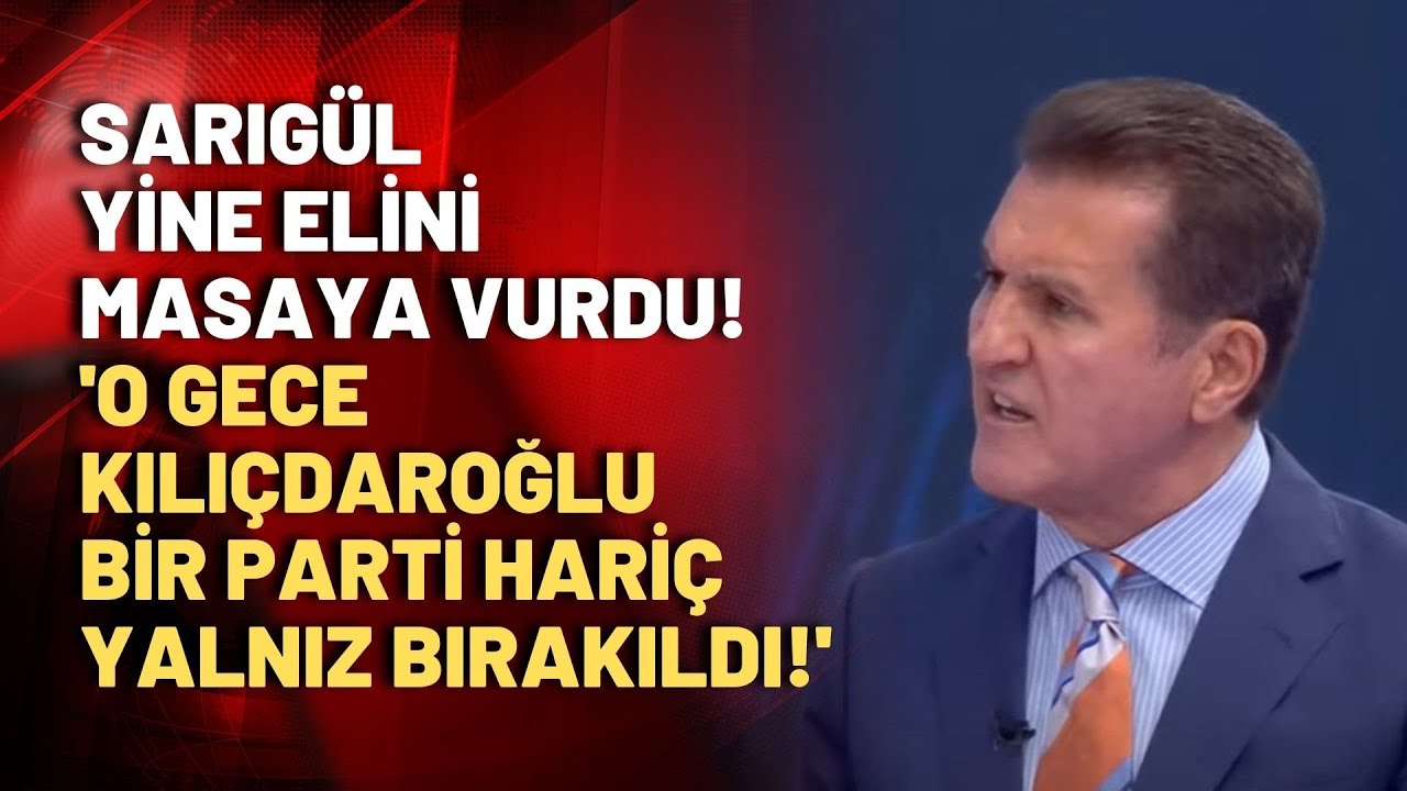 Mustafa Sarıgül yine elini masaya vurdu! 'O gece Kılıçdaroğlu, bir parti hariç yalnız bırakıldı!'