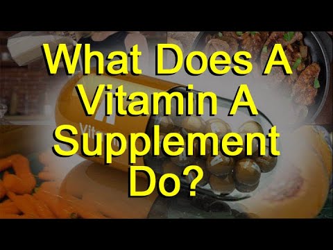 WHAT DOES A VİTAMİN A SUPPLEMENT DO?