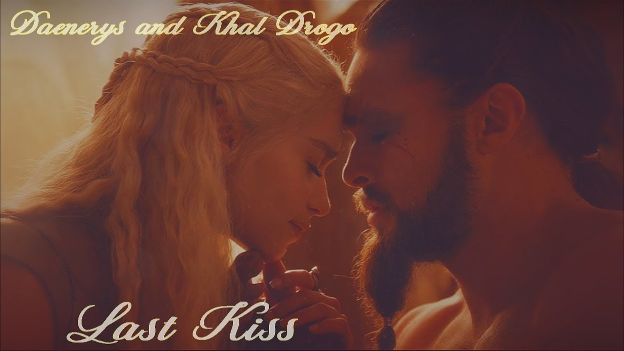 Daenerys  Khal Drogo - Last Kiss