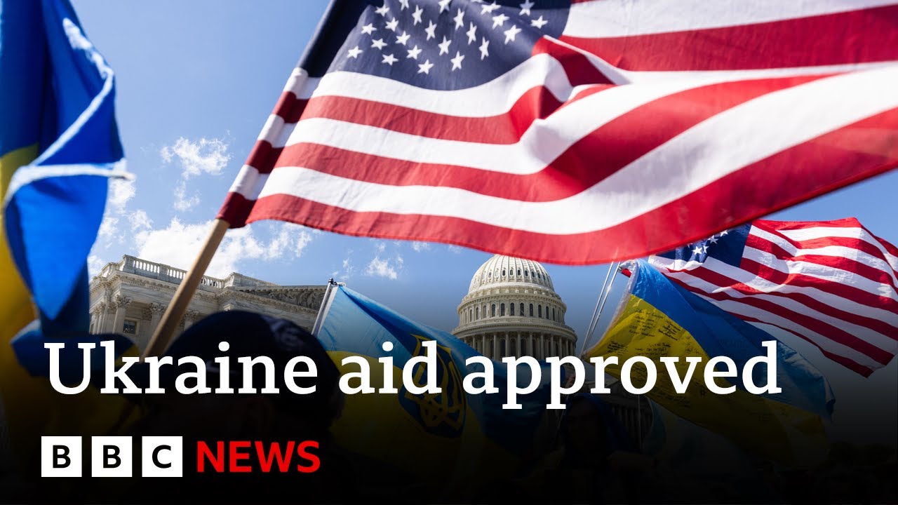 Russia-Ukraine war: US House passes crucial aid deal worth $61bn | BBC News