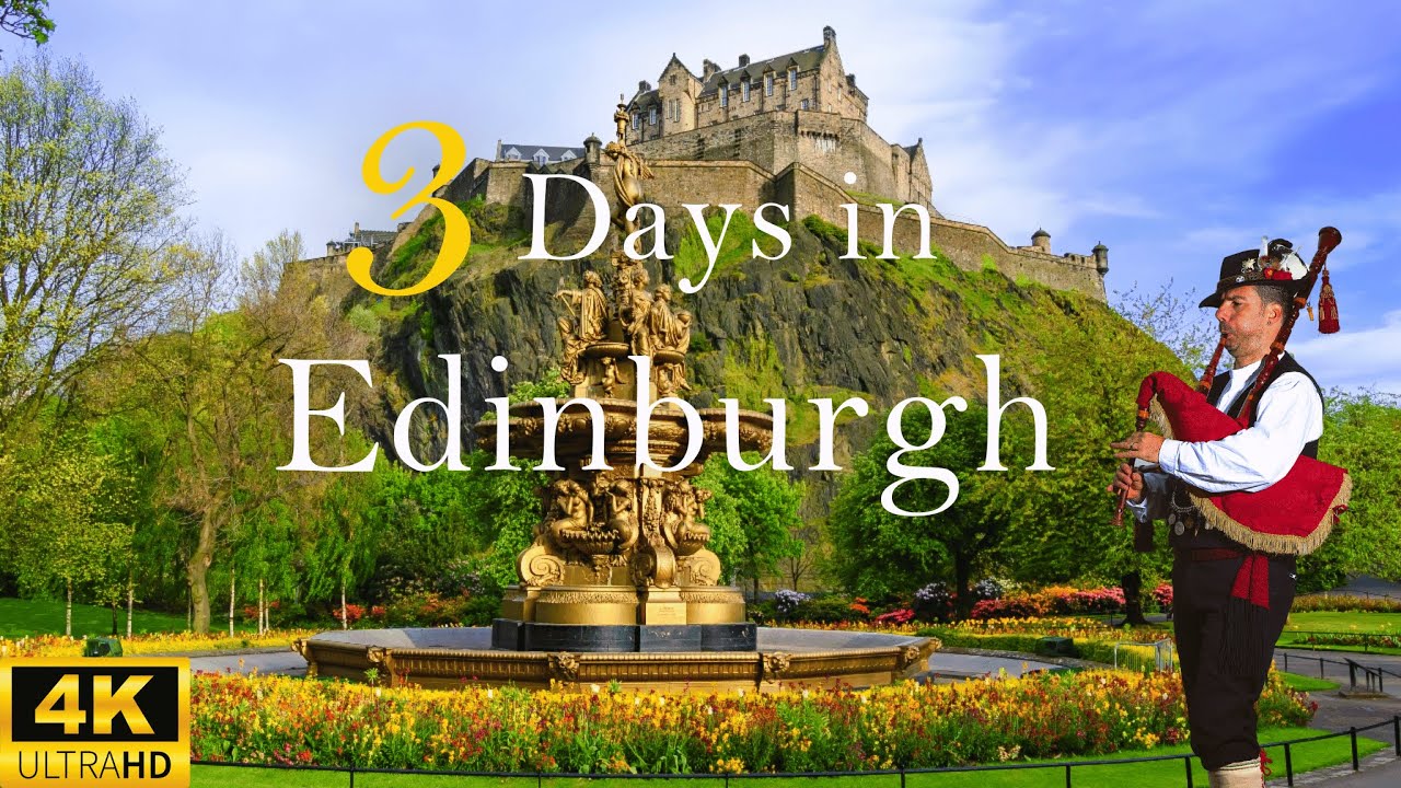 HOW TO SPEND 3 DAYS İN EDINBURGH SCOTLAND | THE PERFECT TRAVEL ITİNERARY
