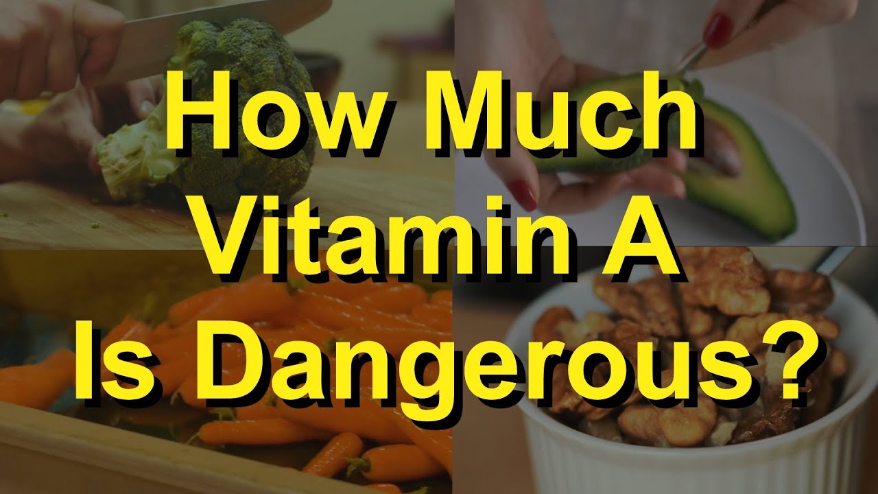 How Much Vitamin A Is Dangerous?
