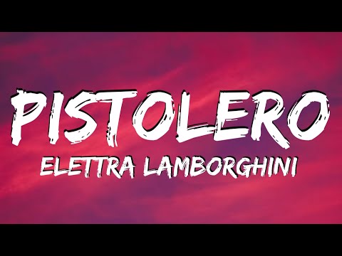 Elettra Lamborghini - PISTOLERO (Testo e Audio)