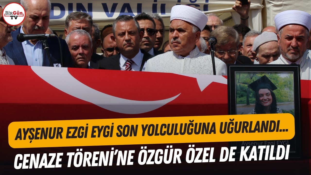 aysenur-ezgi-eygi-son-yolculuguna-ugurlandi-cenaze-torenine-ozgur-ozel-de-katildi