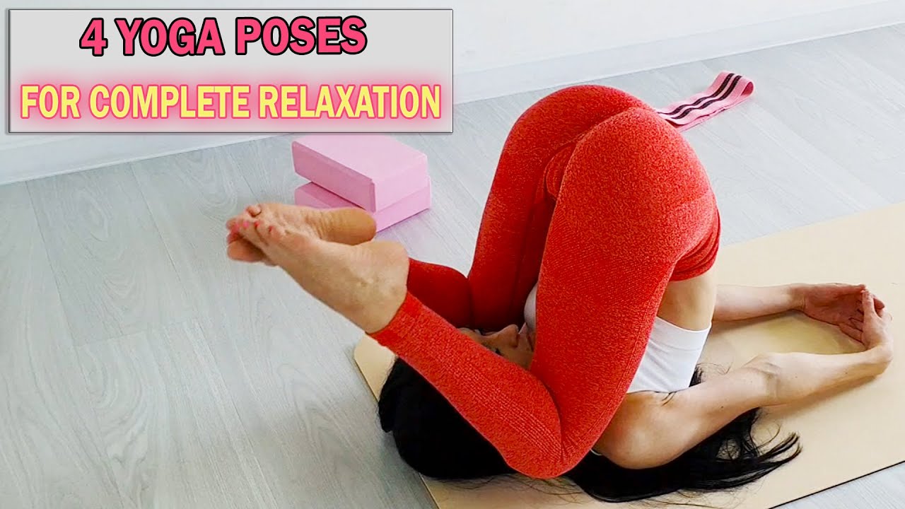 4 YOGA POSES FOR COMPLETE RELAXATION OF THE BODY