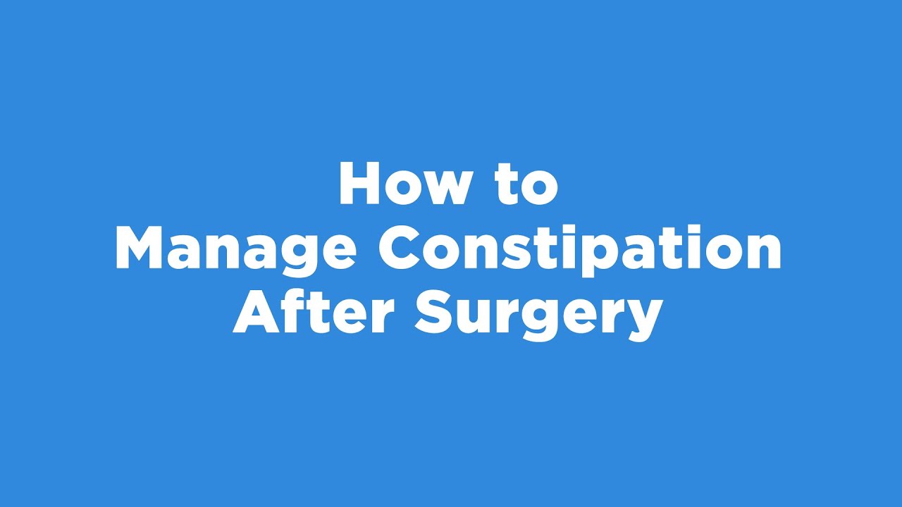 HOW TO MANAGE CONSTİPATİON AFTER SURGERY