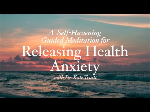 A Havening Guided Meditation to Reduce Health Anxiety with Dr. Kate Truitt