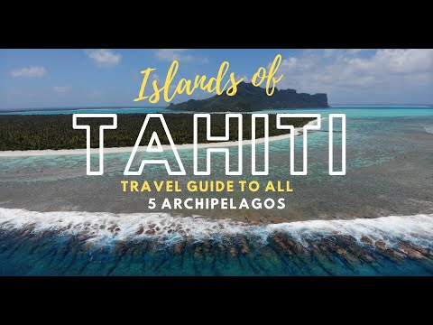 ISLANDS OF TAHITI - TRAVEL GUİDE TO ALL 5 ARCHİPELAGOS OF FRENCH POLYNESİA