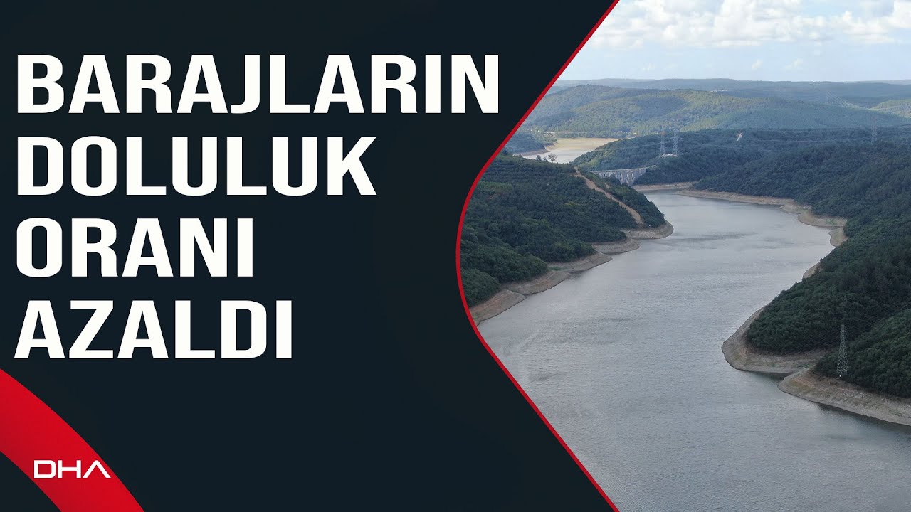 İstanbul'daki barajların doluluk oranı yüzde 'ye düştü