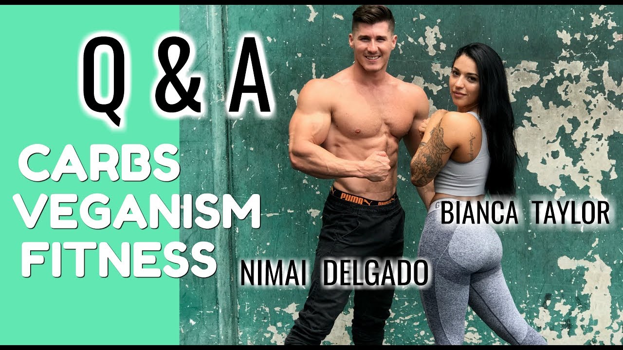 Carbs, Veganism, Fitness Q&A | Bianca Taylor & Nimai Delgado