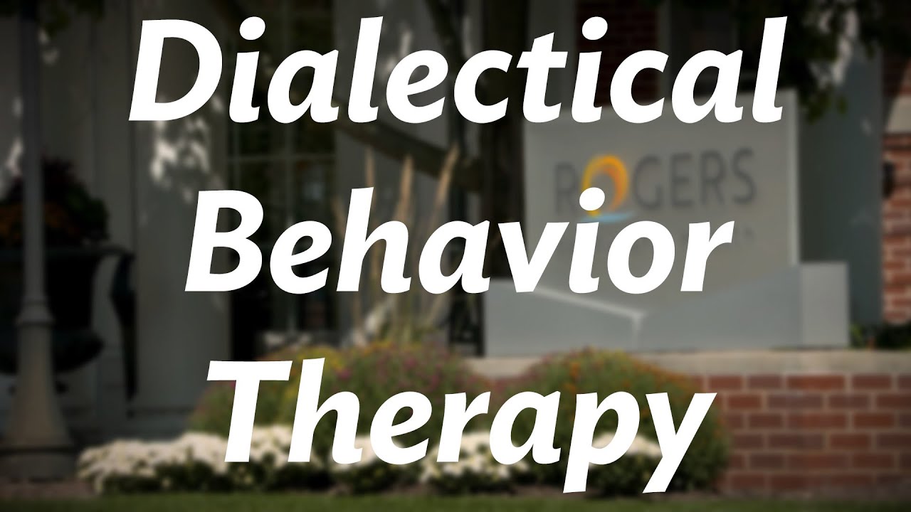 Rogers' therapist gives an overview of Dialectical Behavior Therapy  DBT