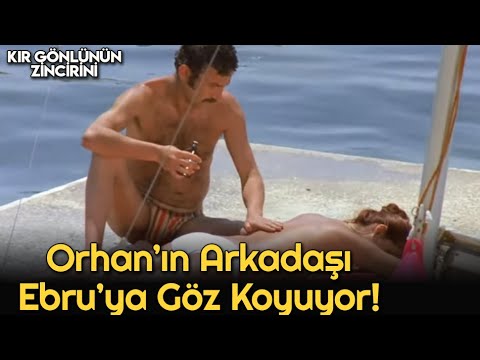 Orhan'ın Arkadaşı Ebru'ya Göz Koyuyor - Kır Gönlümün Zincirlerini