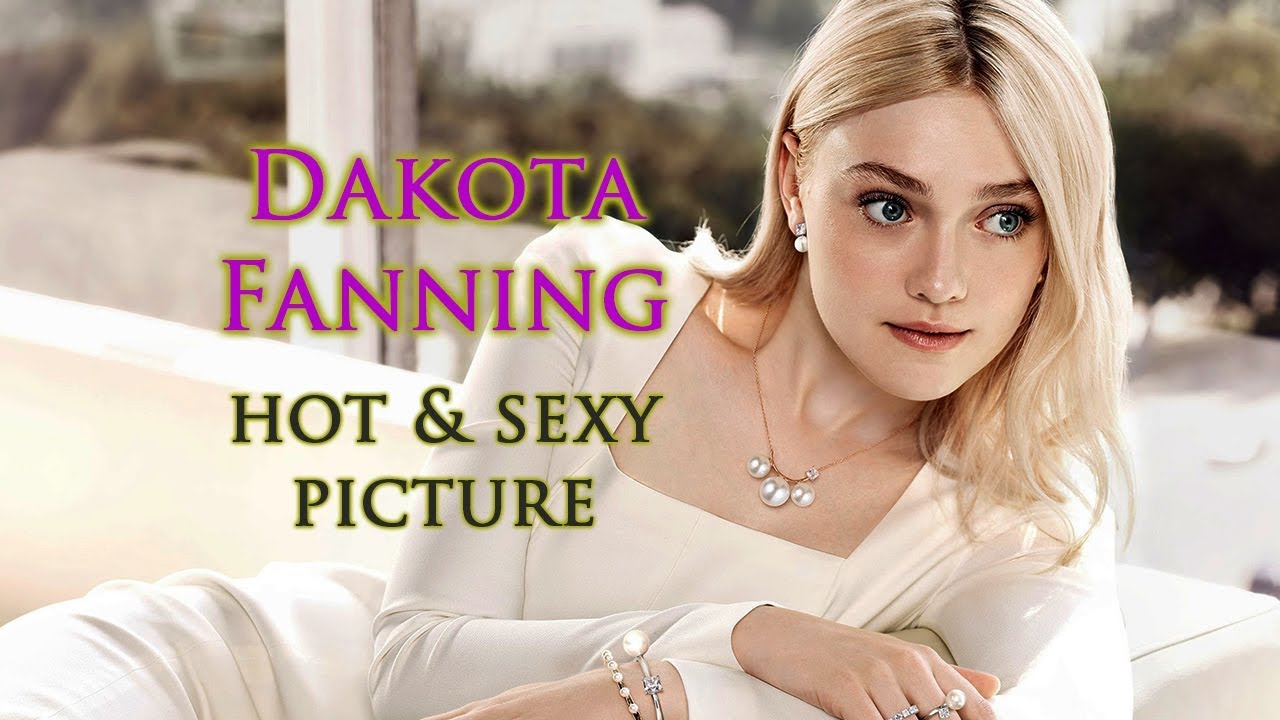 Dakota Fanning Hot  Sexy Picture Video