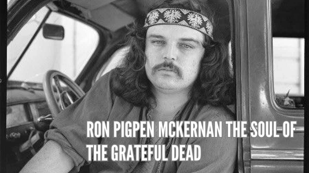 Ron Pigpen McKernan The Soul of The Grateful Dead