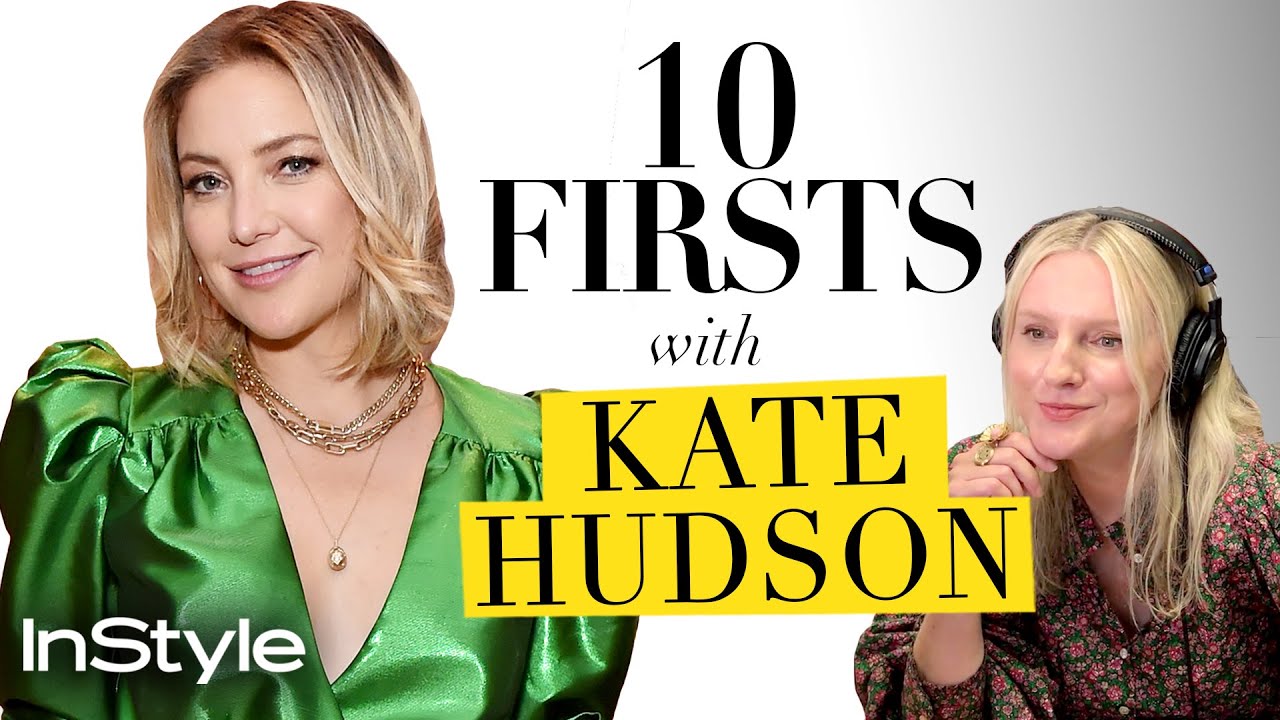 Here’s Why Kate Hudson Isn’t Nervous During Love Scenes | 10 Firsts | InStyle