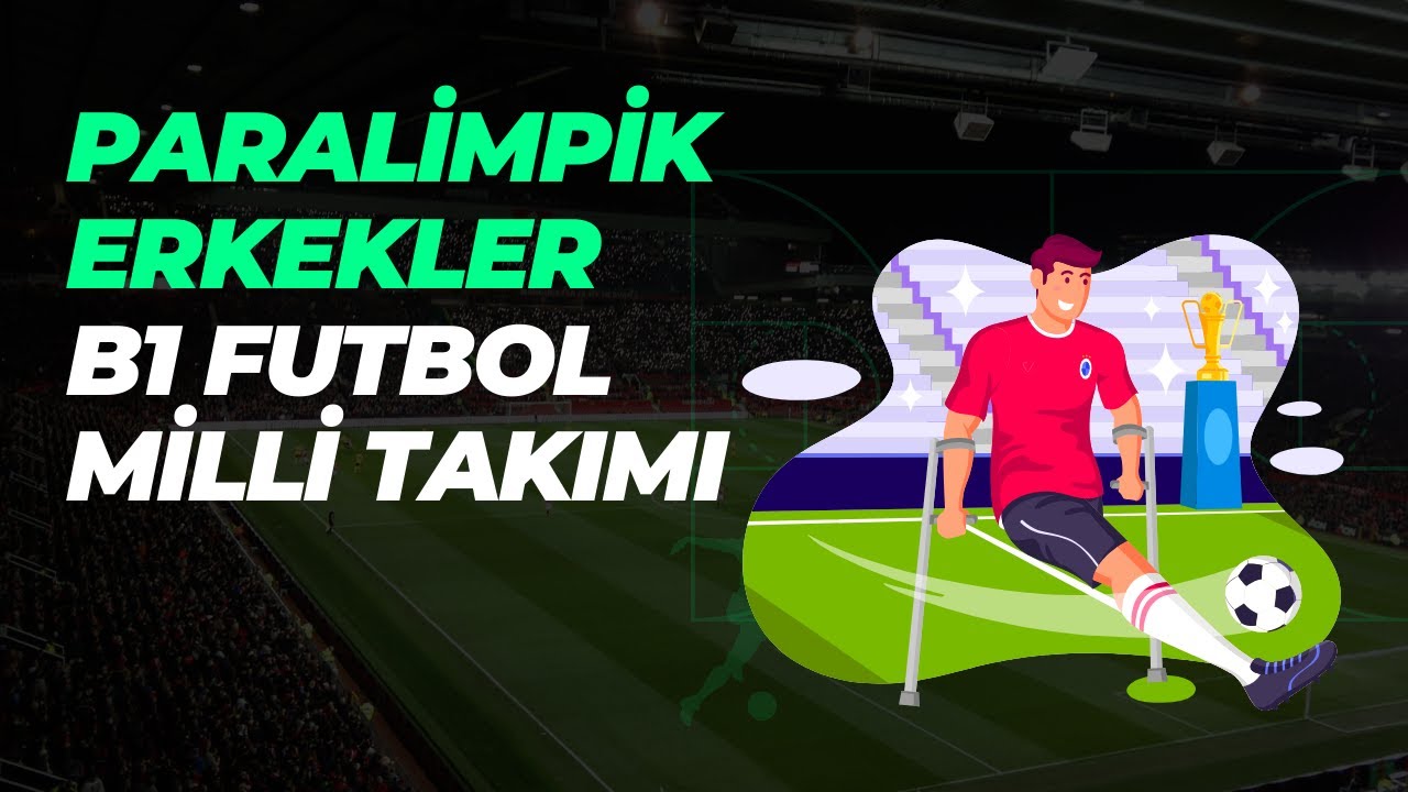 görme engelli b1 futbol erkek milli takımı