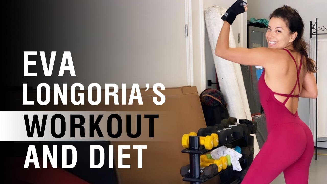 Eva Longoria Workout And Diet | Train Like a Celebrity | Celeb Workout