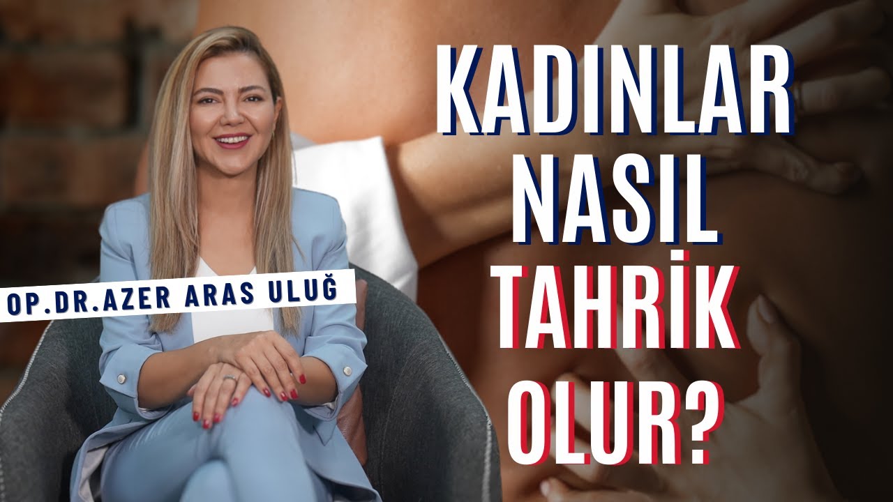 Kadınlar Nasıl Tahrik Olur