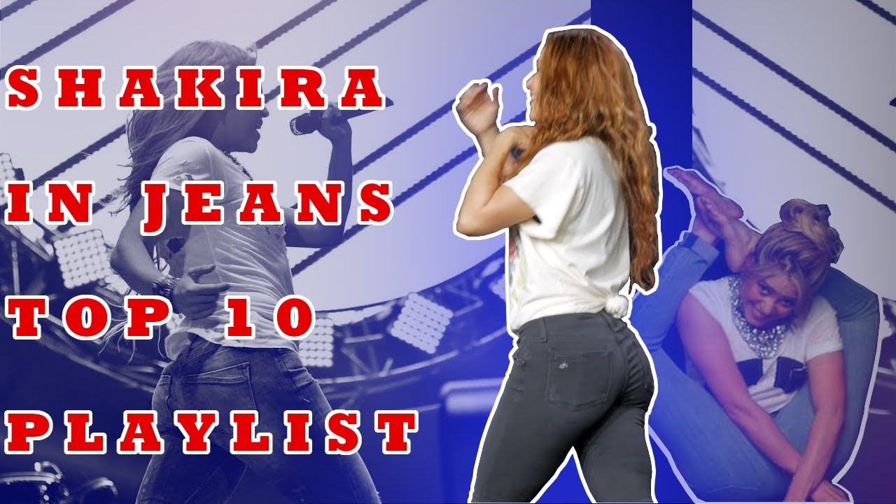 Shakira In Jeans Top 10 Playlist