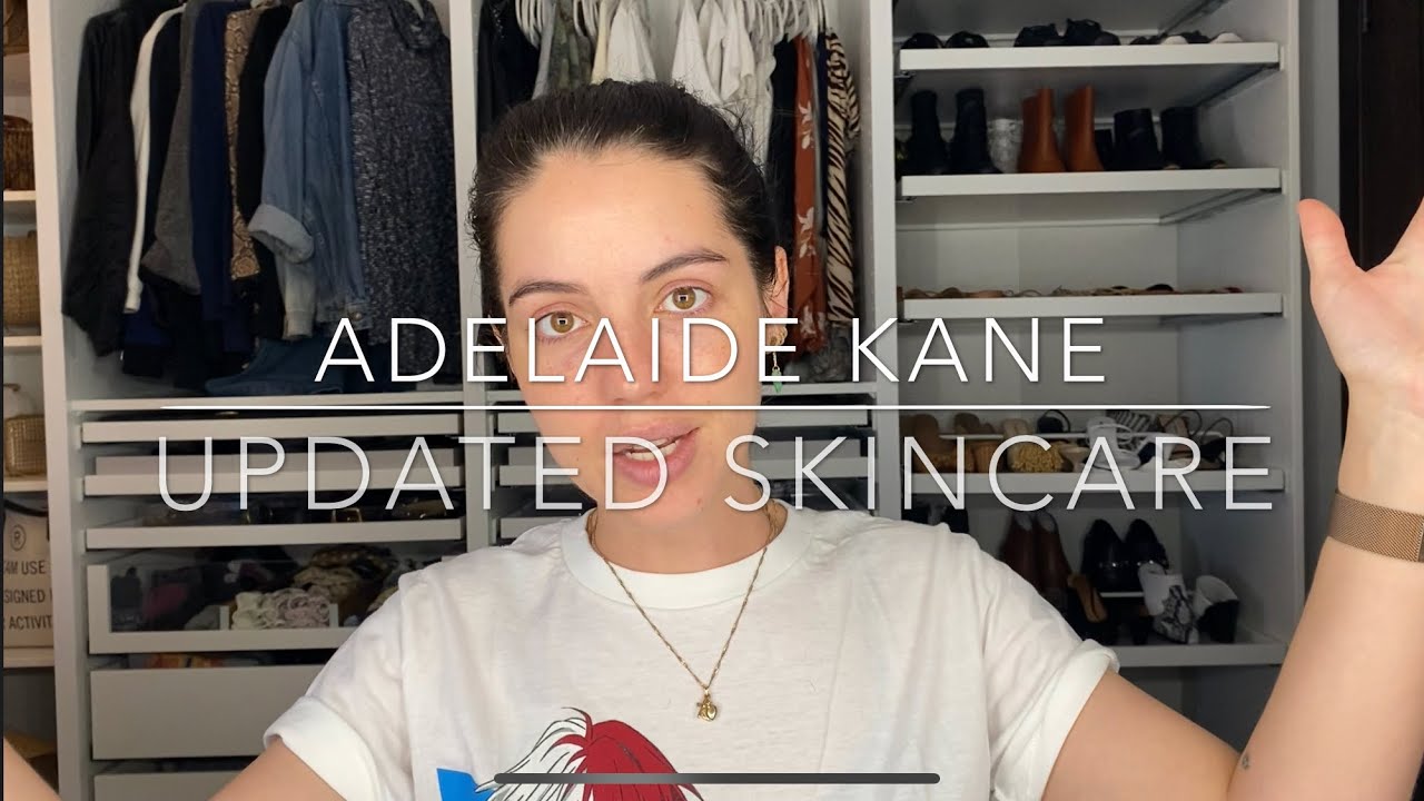 Updated Skincare Routine - Adelaide Kane