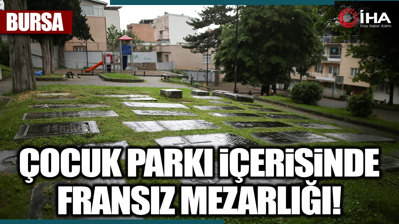 Bursa'da Çocuk Parkı İçerisinde Fransız Mezarlığı...