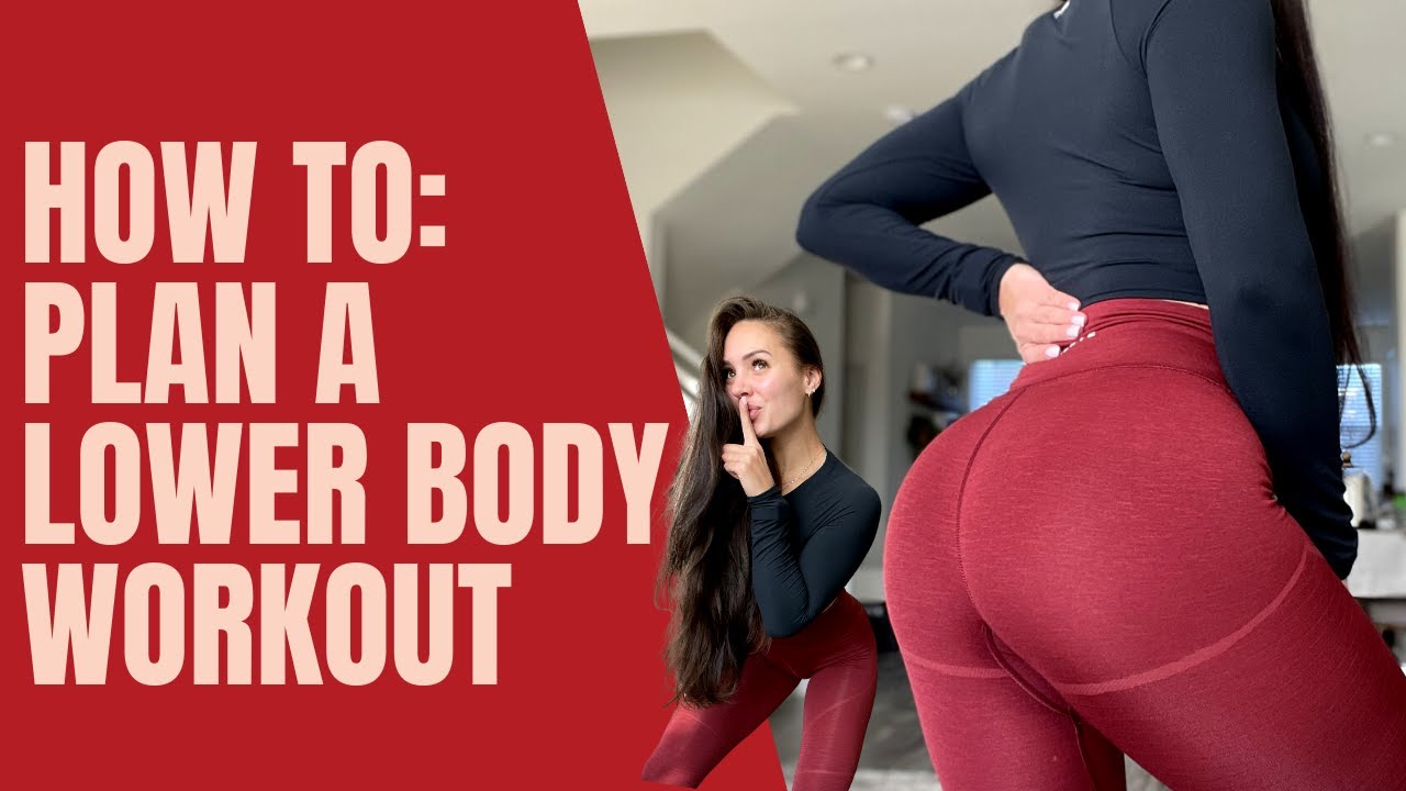 HOW TO PLAN A LOWER BODY WORKOUT