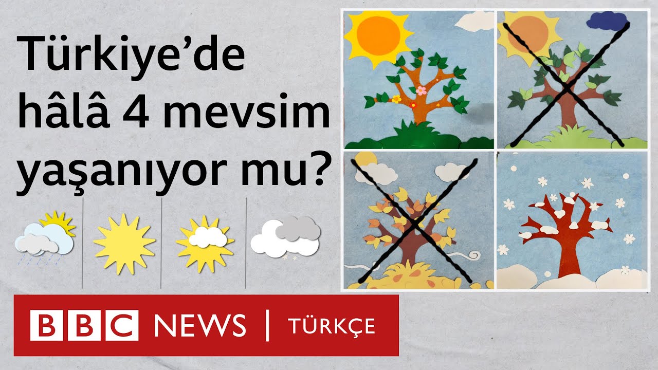 Türkiye'de hâlâ dört mevsim yaşanıyor mu?