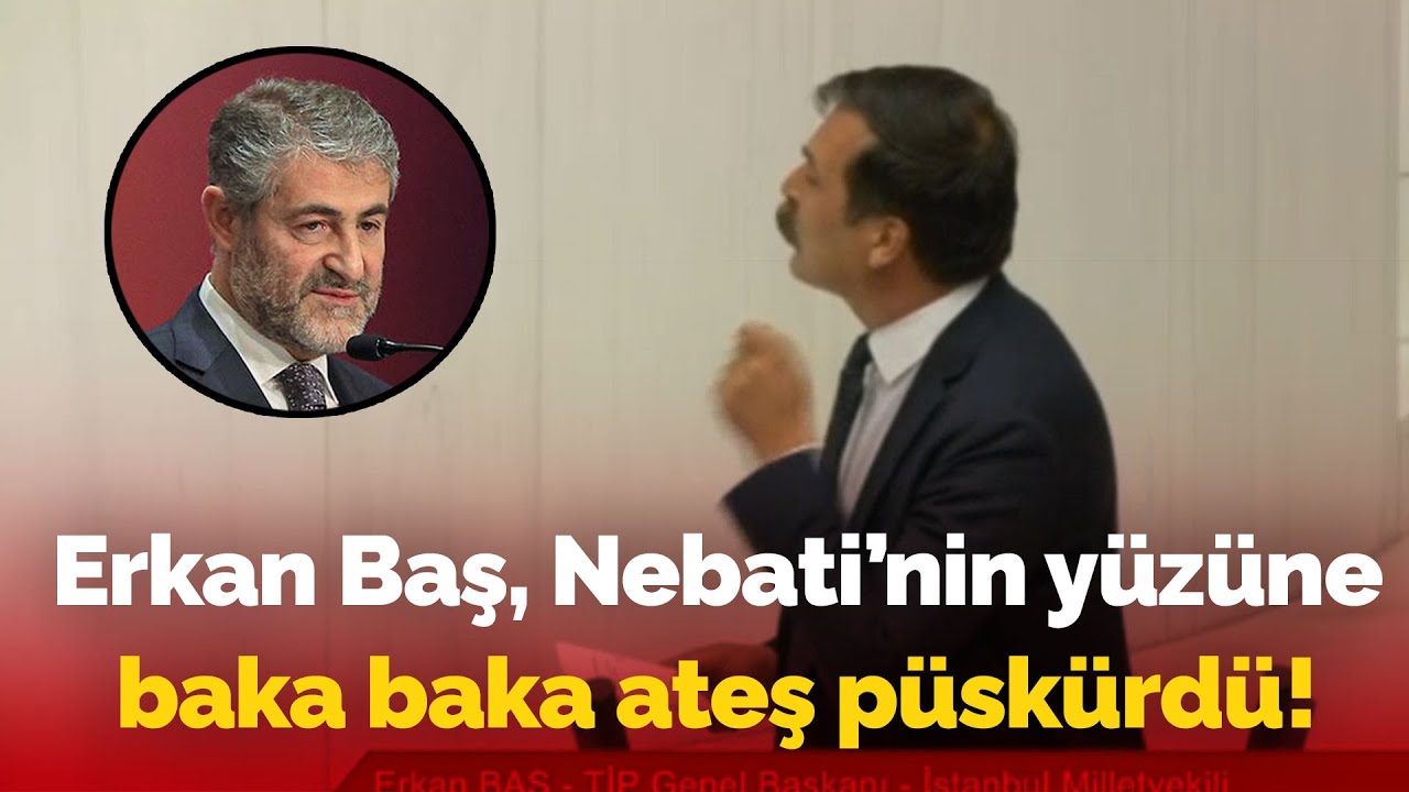 Erkan Baş lashed out at Nureddin Nebati's face: AKP members went crazy