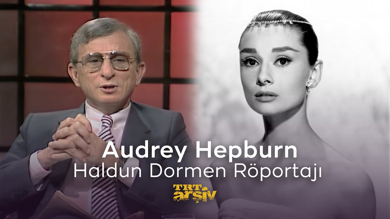 Audrey Hepburn   Haldun Dormen Röportajı     TRT Arşiv