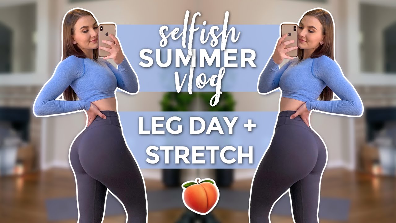 elizabeth zaks - leg day + splıt stretchıng routıne | selfısh summer vlog *at home glow up*