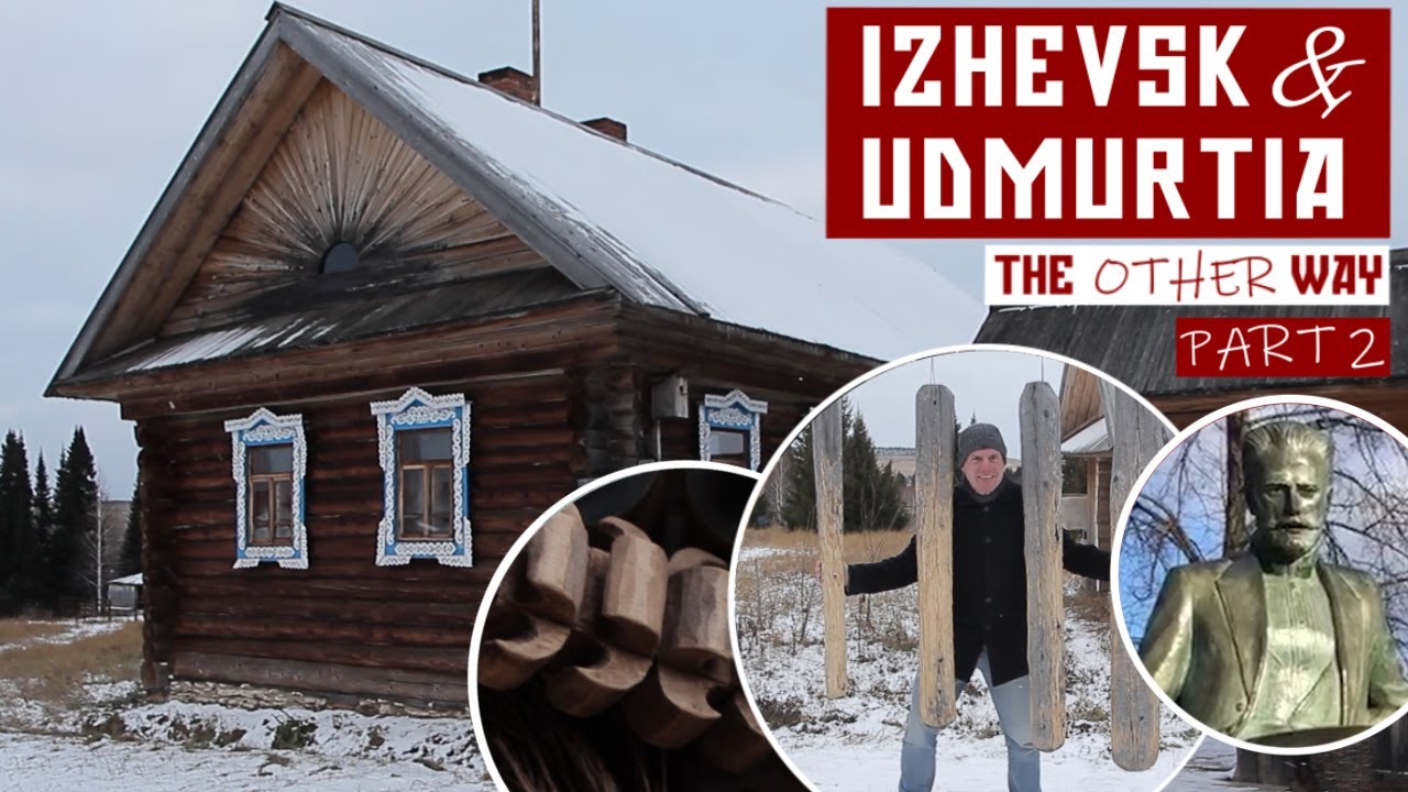 Izhevsk & Udmurtia - The Other Way - Part 2