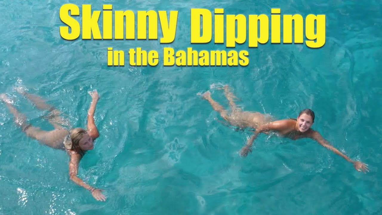 SKİNNY DİPPİNG İN THE BAHAMAS!