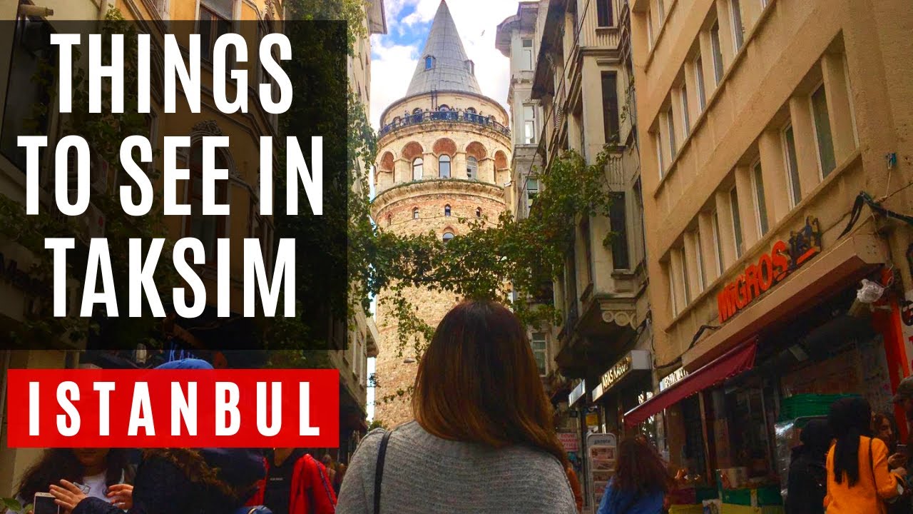 WHAT TO SEE IN TAKSIM, BEYOGLU | ISTANBUL