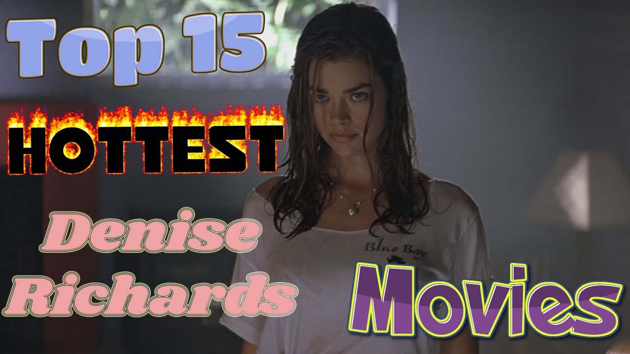 top 15 hottest denise richards movies
