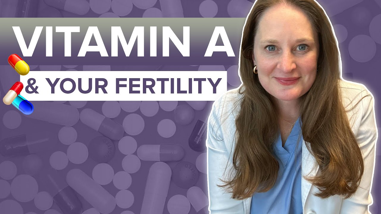 What You Need To Know About Vitamin A and Your Reproductive Health - Dr Lora Shahine